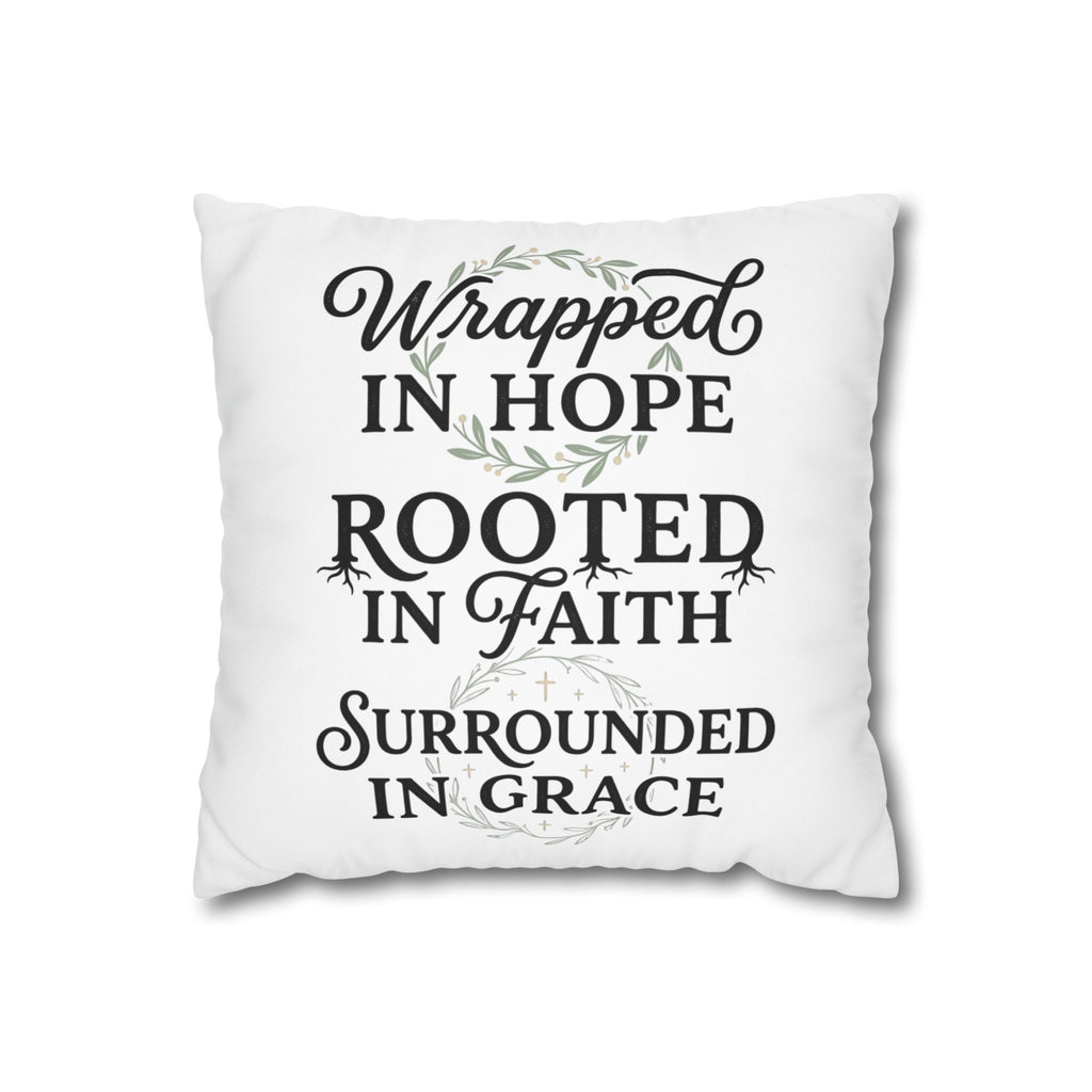 Inspirational Faith Throw Pillow — "Wrapped in Hope, Rooted in Faith, Surrounded in Grace" Square Cushion