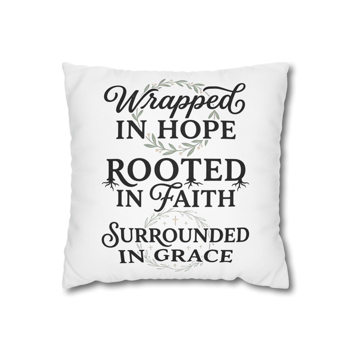 Inspirational Faith Throw Pillow — "Wrapped in Hope, Rooted in Faith, Surrounded in Grace" Square Cushion