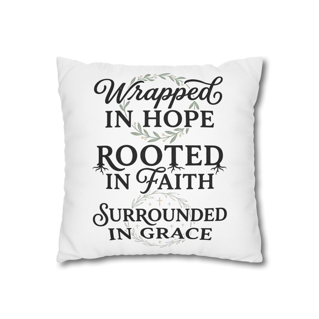 Inspirational Faith Throw Pillow — "Wrapped in Hope, Rooted in Faith, Surrounded in Grace" Square Cushion