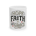 Hope Faith and Grace Ceramic Mug — Inspirational Christian Coffee Cup (11oz, 15oz)
